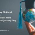 The Gateway of Global Education: Education Vibes makes the Abroad journey Easy